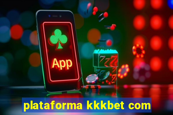 plataforma kkkbet com